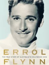 Win a copy of Errol Flynn: The true story of Australia's Hollywood icon